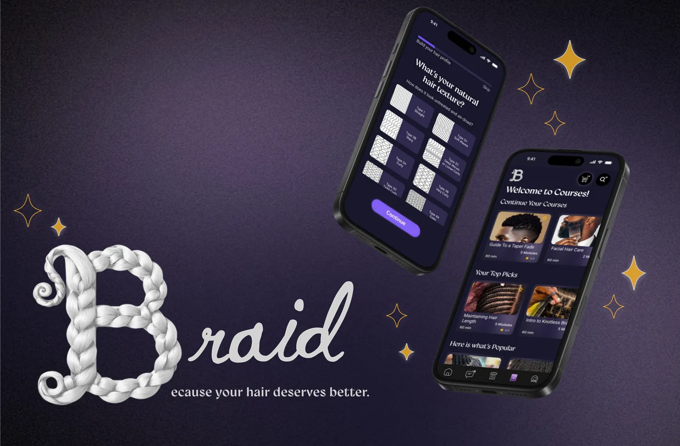 Braid wordmark with app screens — “because your hair deserves better”
